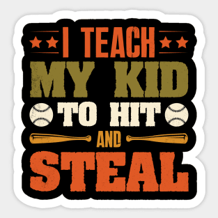 I Teach My Kid To Hit And Steal Baseball Sticker